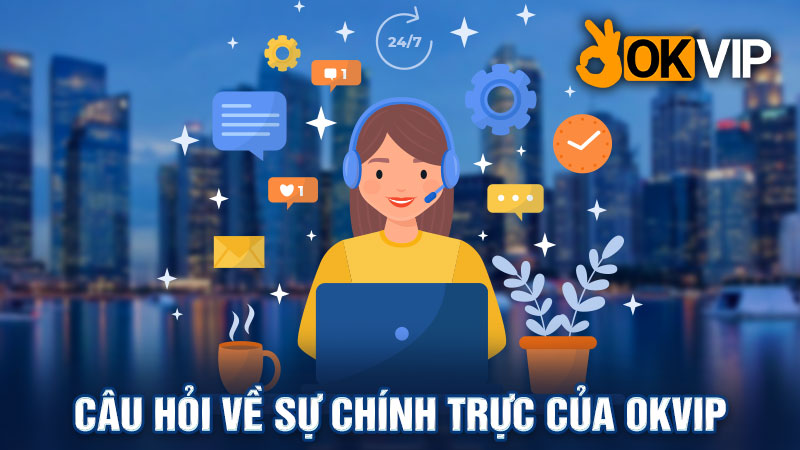 Câu hỏi về sự chính trực của OKVIP